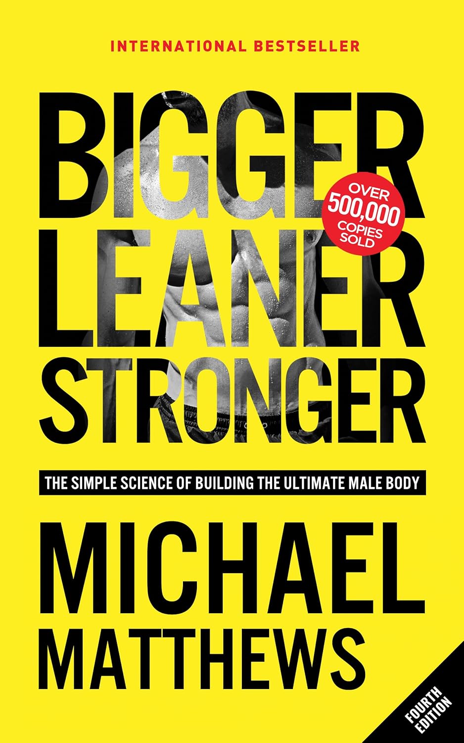 Bigger Leaner Stronger: The Simple Science of Building the Ultimate Male Body - My Store