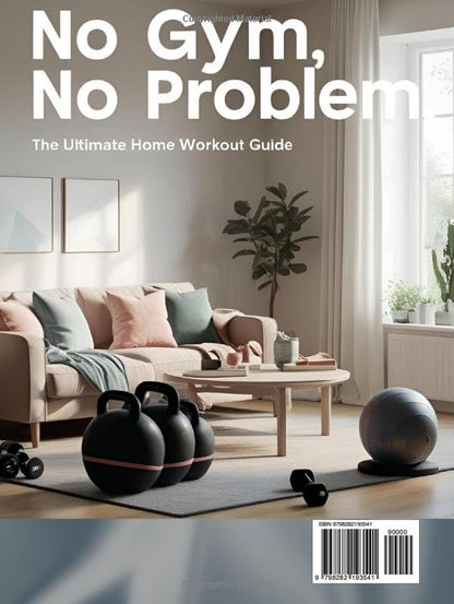 No Gym, No Problem: The Ultimate Home Workout Guide: Get Fit Anytime, Anywhere - My Store