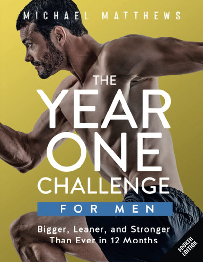 The Year One Challenge for Men: Bigger, Leaner, and Stronger Than Ever in 12 Months (The Bigger Leaner Stronger Series) - My Store
