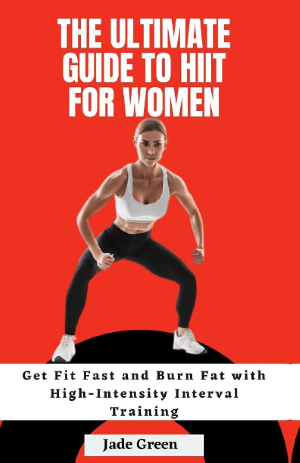 The Ultimate Guide to HIIT for Women: Get Fit Fast and Burn Fat with High-Intensity Interval Training - My Store
