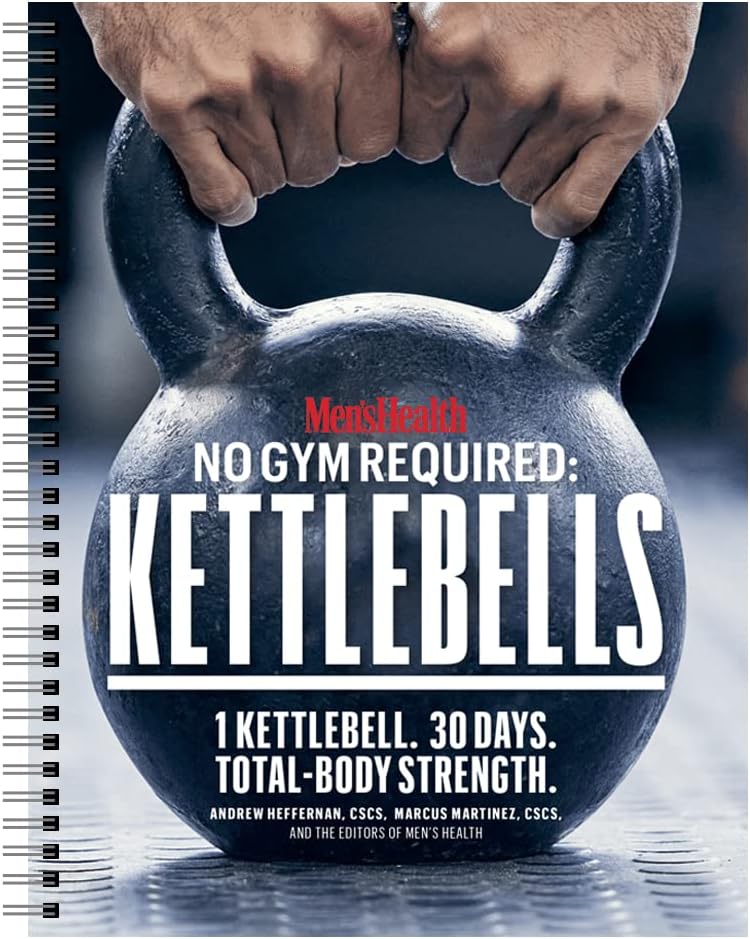 Men's Health No Gym Required: Kettlebells - Achieve A Full Body Transformation When You Use Just One Kettlebell - My Store