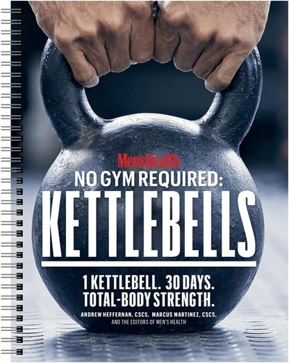 Men's Health No Gym Required: Kettlebells - Achieve A Full Body Transformation When You Use Just One Kettlebell - My Store