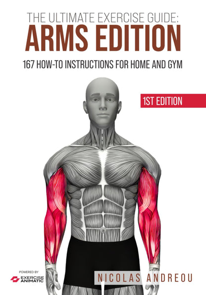 THE ULTIMATE EXERCISE GUIDE: ARMS EDITION: 167 How-to Instructions for Home and Gym (THE ULTIMATE FITNESS & WORKOUT EXERCISE GUIDE) - My Store