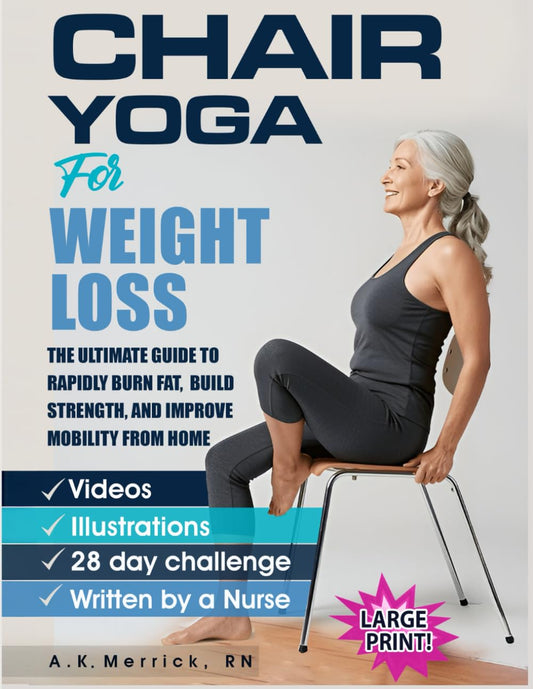 Chair Yoga For Weight Loss: The Ultimate Guide to Rapidly Burn Fat, Build Strength, and Improve Mobility from Home - My Store
