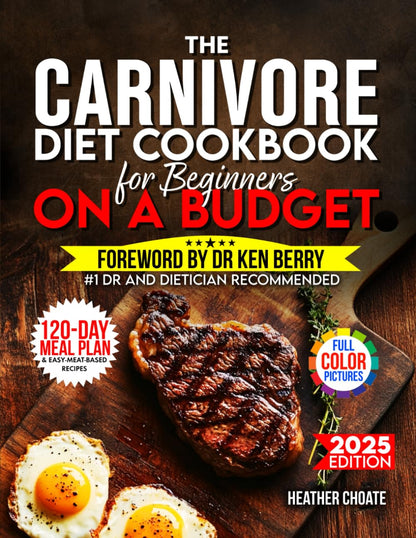 The Carnivore Diet Cookbook for Beginners on a Budget: $7/DAY 120-DAY MEAL PLAN, SMART SHOPPING & EASY MEAT-BASED RECIPES FOR WEIGHT LOSS (Carnivore Diet for Beginners on a Budget) - My Store