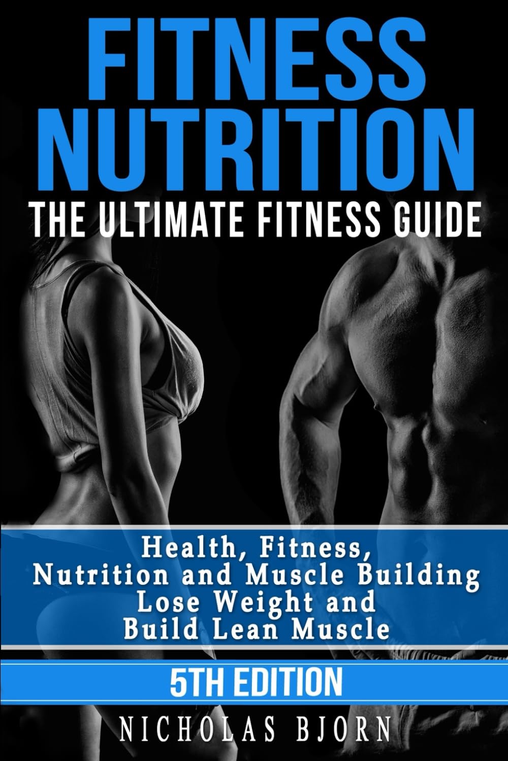 Fitness Nutrition: The Ultimate Fitness Guide: Health, Fitness, Nutrition and Muscle Building - Lose Weight and Build Lean Muscle (Muscle Building Series) - My Store