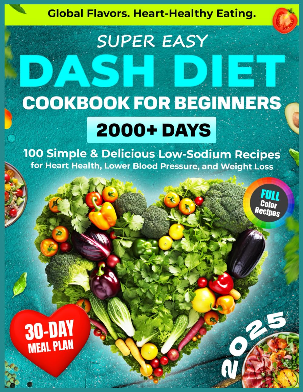 Super Easy DASH Diet Cookbook for Beginners: 2000+ Days of Heart-Healthy Eating with 100 Simple & Delicious Low-Sodium Recipes and a 30-Day Plan to ... Cuisine (Healthy Food Cookbooks Every Day) - My Store