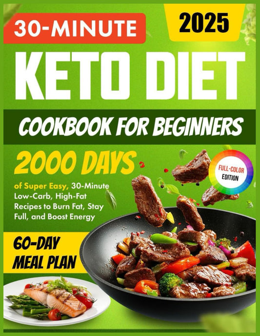Keto Diet Cookbook for Beginners: 2000 Days of Super Easy, 30-Minute Low-Carb, High-Fat Recipes to Burn Fat, Stay Full, and Boost Energy | Includes a 60-Day Meal Plan - My Store