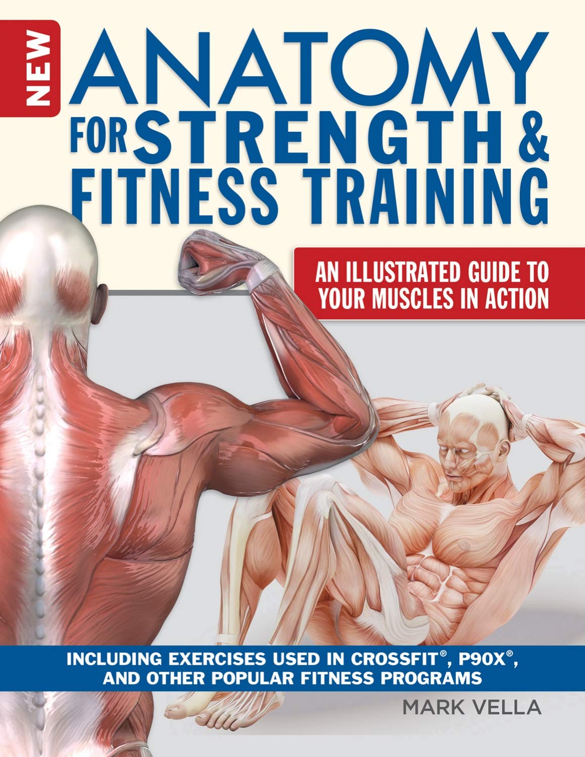 New Anatomy for Strength & Fitness Training: An Illustrated Guide to Your Muscles in Action Including Exercises Used in CrossFit (R), P90X (R), and Other Popular Fitness Programs (IMM Lifestyle Books) - My Store