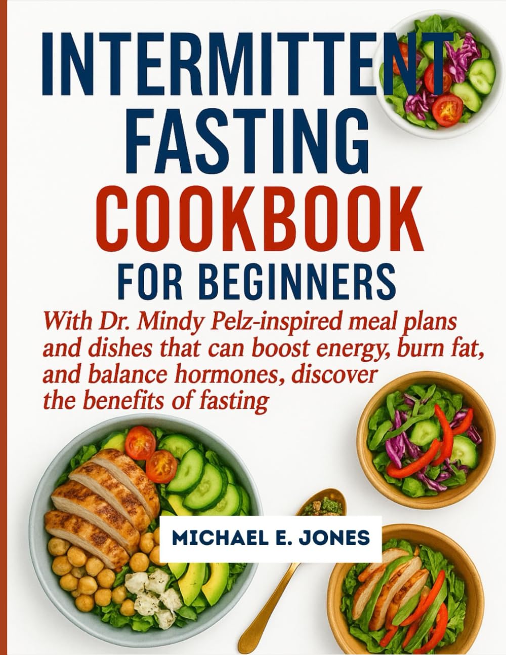 INTERMITTENT FASTING COOKBOOK FOR BEGINNERS: With Dr. Mindy Pelz-inspired meal plans and dishes that can boost energy, burn fat, and balance hormones, discover the benefits of fasting. - My Store