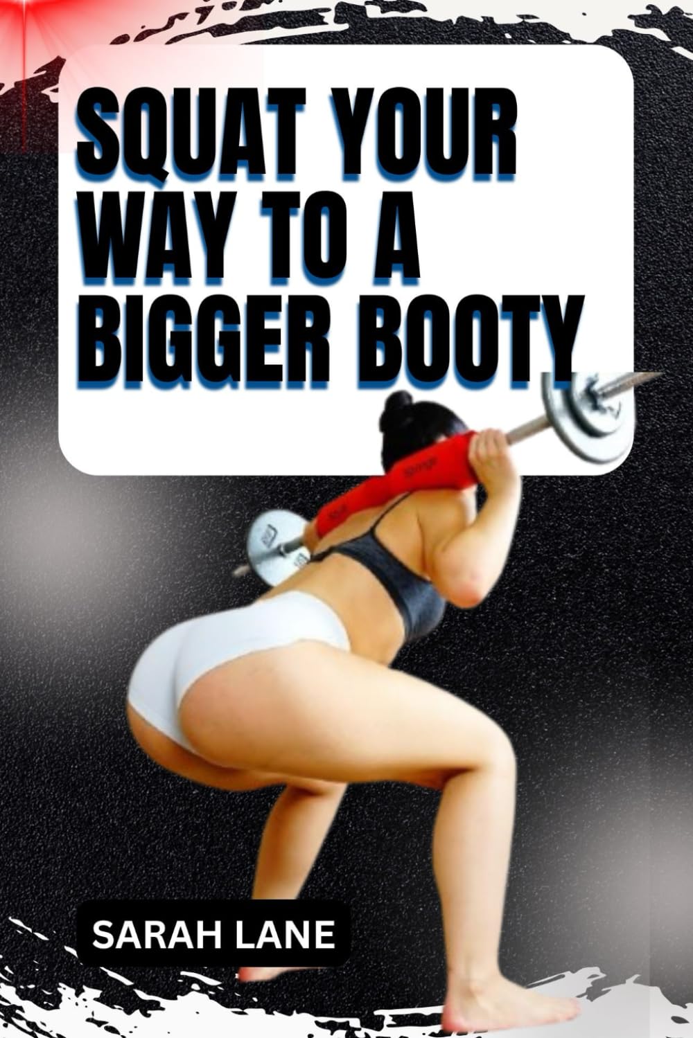 SQUAT YOUR WAY TO A BIGGER BOOTY: Proven Glute Workouts to Lift, Shape, and Strengthen Your Lower Body - My Store
