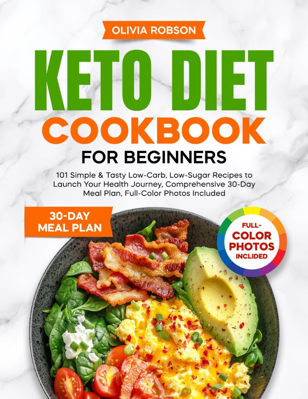 Keto Diet Cookbook for Beginners: 101 Simple & Tasty Low-Carb, Low-Sugar Recipes to Launch Your Health Journey, Comprehensive 30-Day Meal Plan, ... and Delicious Recipes for Beginners!) - My Store