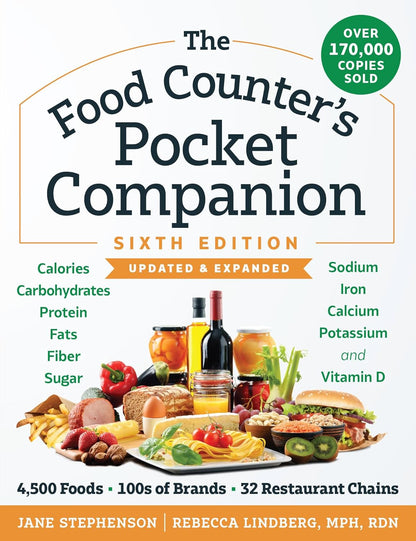 The Food Counter's Pocket Companion, Sixth Edition: Calories, Carbohydrates, Protein, Fats, Fiber, Sugar, Sodium, Iron, Calcium, Potassium, and Vitamin D―with 32 Restaurant Chains - My Store
