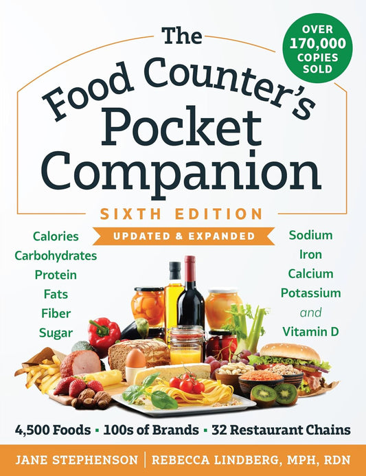 The Food Counter's Pocket Companion, Sixth Edition: Calories, Carbohydrates, Protein, Fats, Fiber, Sugar, Sodium, Iron, Calcium, Potassium, and Vitamin D―with 32 Restaurant Chains - My Store