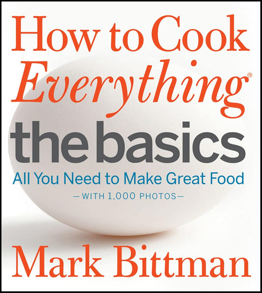 How to Cook Everything: The Basics: All You Need to Make Great Food--With 1,000 Photos: A Beginner Cookbook (How to Cook Everything Series, 2) - My Store