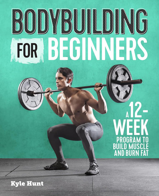 Bodybuilding For Beginners: A 12-Week Program to Build Muscle and Burn Fat - My Store
