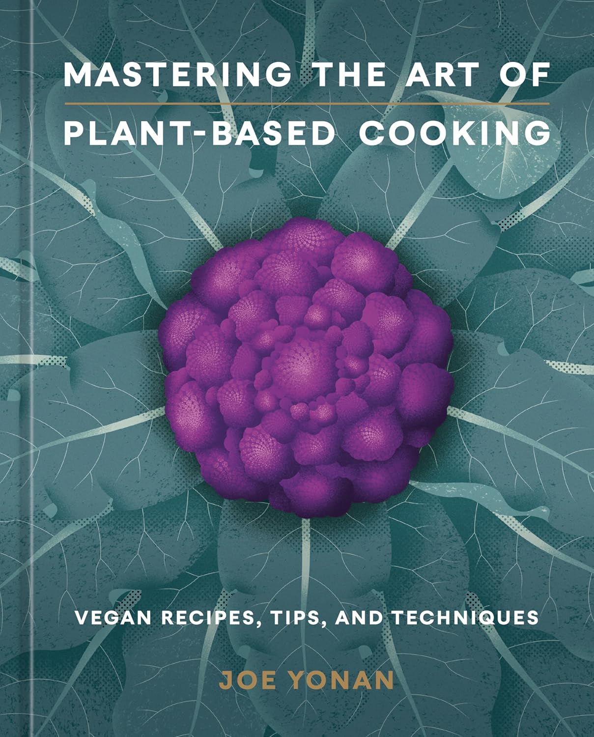Mastering the Art of Plant-Based Cooking: Vegan Recipes, Tips, and Techniques [A Cookbook] - My Store