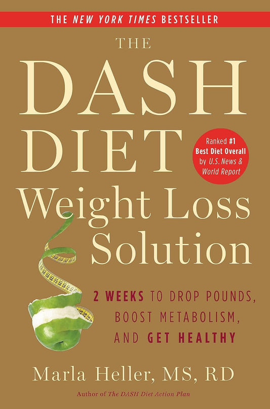 The Dash Diet Weight Loss Solution: 2 Weeks to Drop Pounds, Boost Metabolism, and Get Healthy (A DASH Diet Book) - My Store