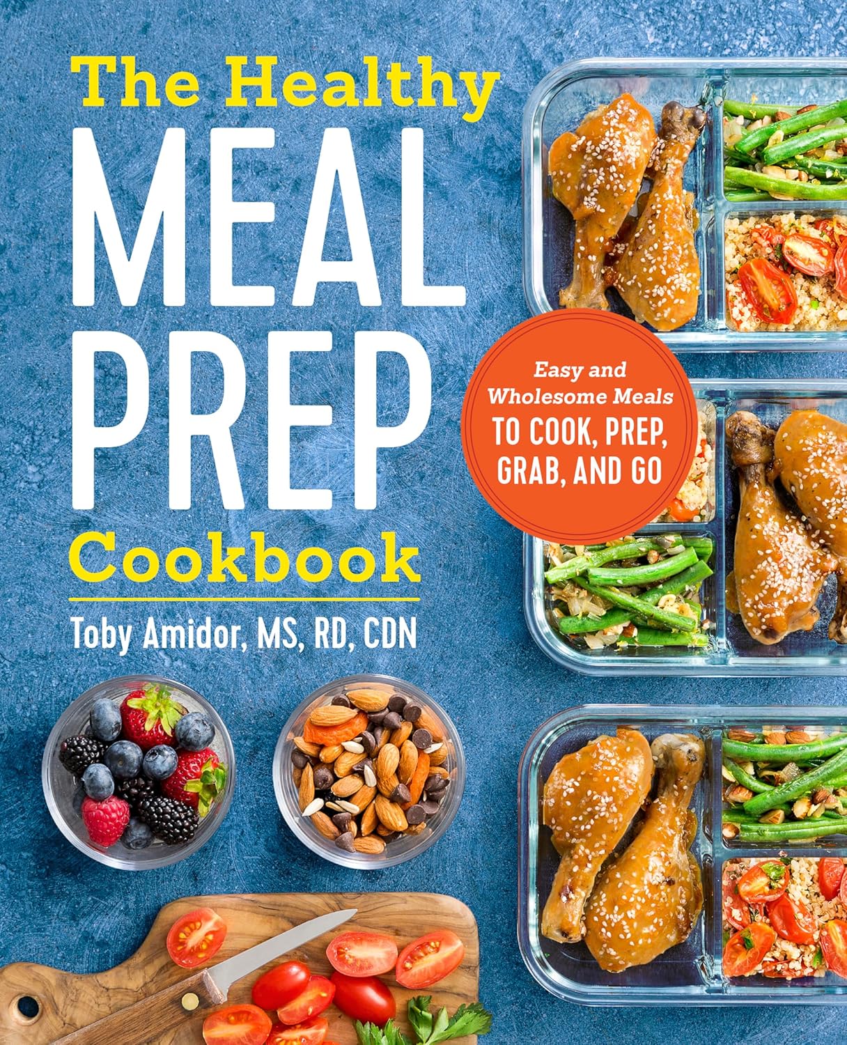 The Healthy Meal Prep Cookbook: Easy and Wholesome Meals to Cook, Prep, Grab, and Go - My Store