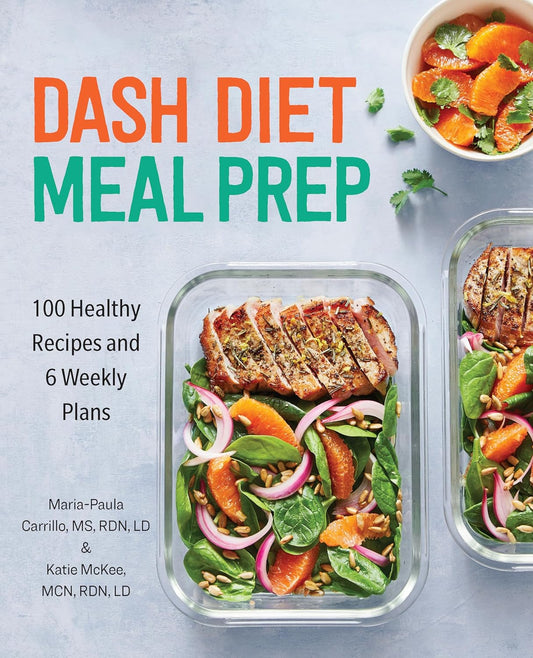 DASH Diet Meal Prep: 100 Healthy Recipes and 6 Weekly Plans - My Store