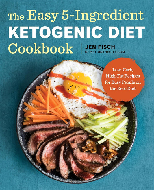 The Easy 5-Ingredient Ketogenic Diet Cookbook: Low-Carb, High-Fat Recipes for Busy People on the Keto Diet - My Store