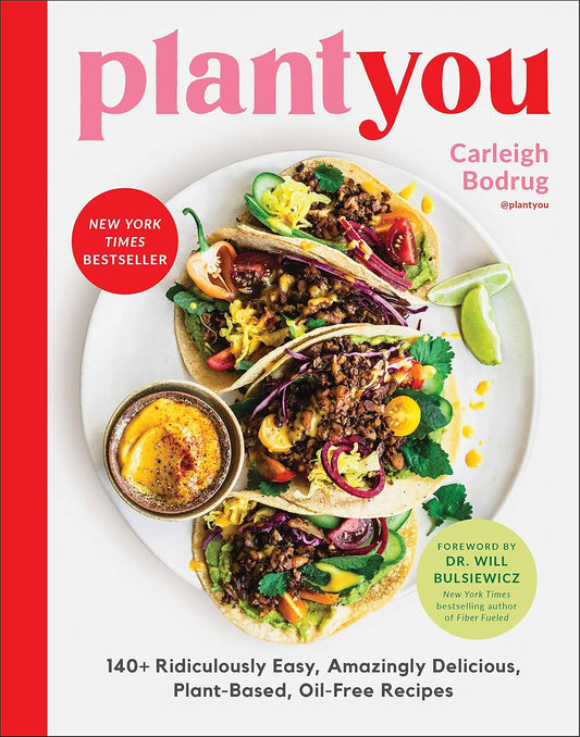 PlantYou: 140+ Ridiculously Easy, Amazingly Delicious Plant-Based Oil-Free Recipes - My Store